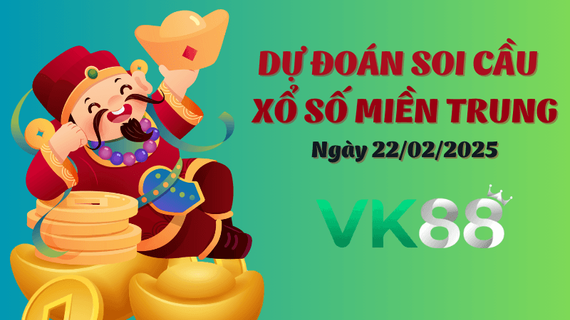VK88 Dự Đoán Soi Cầu Miền Trung Ngày 22/02/2025 - Đỉnh Nhất