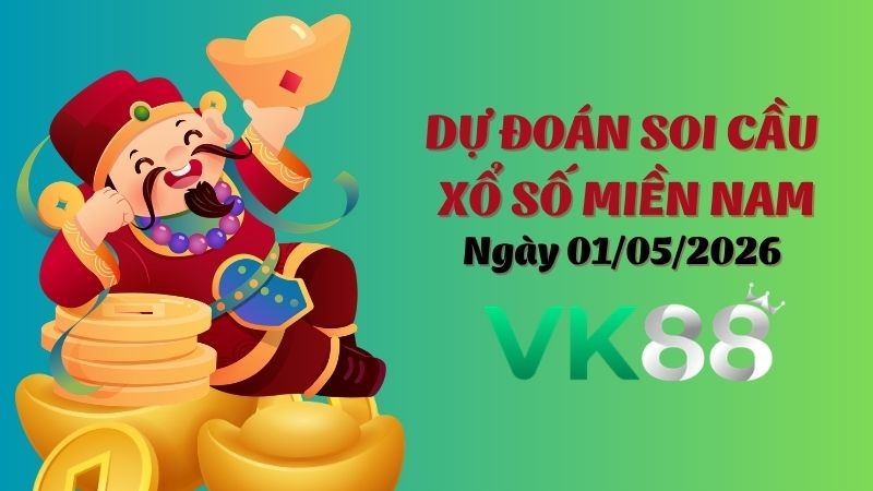 VK88 Dự Đoán Soi Cầu Xổ Số Miền Nam Ngày 01/05/2026 - Dự Đoán Đúng Nhất