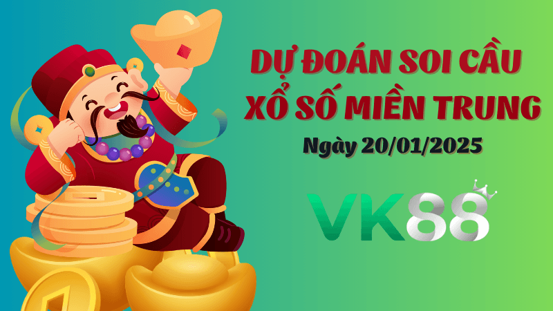 VK88 Dự Đoán Soi Cầu Miền Trung Ngày 20/01/2025 - Chính Xác Nhất
